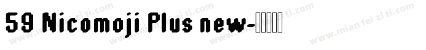 59 Nicomoji Plus new字体转换